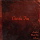 Out the Fire feat Muad Dib Single