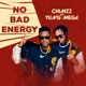 No Bad Energy feat Yung Mega Single