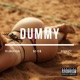 Dummy feat j D Steezy Single