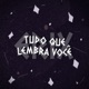 Tudo Que Lembra Você Single
