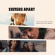 Sisters Apart Original Motion Picture Soundtrack