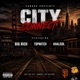 City Connect feat Big Rich TOPNOTCH Khalisol Single
