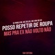 Posso Repetir de Roupa Mas pra Ex Não Volto Não Single