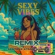 Sexy vibes Remix feat Rafa beats Single