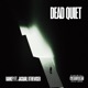 DEAD QUIET Single