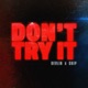 Dont Try It Single feat Chip Single