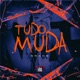 Tudo Muda Single