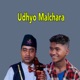 Udhyo Malchara Single
