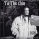 To The Chin Single