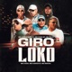 Giro Loko feat MC Tuto Mc Kadu Mc Kanhoto Single