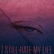 I Still Hate My Life feat Erisu Single