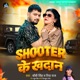 Shooter Ke Khadan Single