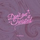Don t Get It Twisted Single