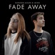 Fade Away Single