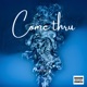 Come Thru Bonus Track Single