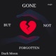 Gone But Not Forgotten Single