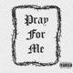 Pray For Me Single