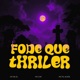 Fode que Thriller Single