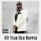 40 Year Old Rapper Single