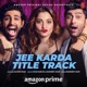 Jee Karda Title Track From Jee Karda Single