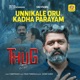 Unnikale Oru Kadha Parayam From Thug Original Motion Picture Soundtrack Single