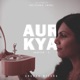 Aur Kya Chapter 2 Single