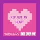 Rip Out My Heart feat Rise Over Me Single