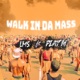 WALK IN DA MASS feat PLAY M Single