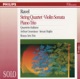 Ravel String Quartet Violin Sonata Piano Trio