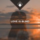 Love Is Blind Single