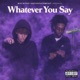 Whatever You Say Single