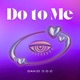 Do To Me Single