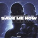Save Me Now Single