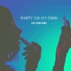 Party on My Own Single