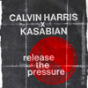 Release The Pressure - Calvin Harris & Kasabian mp3