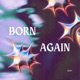 BORN AGAIN Single