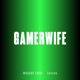 GAMERWIFE Single