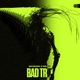 BAD TRIP Single