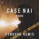 Case Nai Remix Single