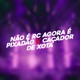 Não É Rc Agora É Pixadão X Caçador de Xota Single