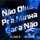 Não Olha Pra Minha Cara Não Slowed Reverb Single