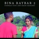 Bina Raybar 2 Single