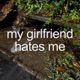 my girlfriend hates me Single