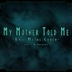 My Mother Told Me feat Vindsvept Single