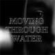 Moving Through Water Single