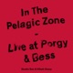 In the Pelagic Zone Live at Porgy Bess