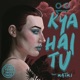 Kya Hai Tu feat Ratri Single