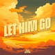 Let Him Go feat Lahi Beatsbyjoel Single