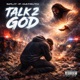 Talk 2 God Single
