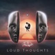 Loud Thoughts Single